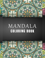 Mandala Coloring Book: Adults Relaxation Coloring Pages for Relaxation and Stress Relief, Mandala Coloring, Mandala Meditation Coloring Book 1660635594 Book Cover