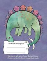 Handwriting Practice Paper Dotted Midline: Dinosaur Stegosaurus Purple; Writing Practice Paper Recommended for Pre-K through 2nd Grade 1731549911 Book Cover