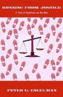 Running From Justice: A Tale of Fugitives on the Run 1589393619 Book Cover