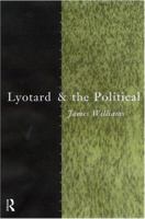Lyotard and the Political (Thinking the Political) 0415183499 Book Cover