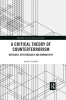 A Critical Theory of Counterterrorism: Ontology, Epistemology and Normativity 036748045X Book Cover