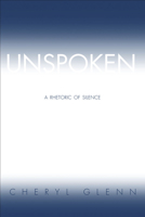 Unspoken: A Rhetoric of Silence 0809325845 Book Cover