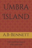 Umbra Island: The Undying Saga Volume one B09WNY84YT Book Cover