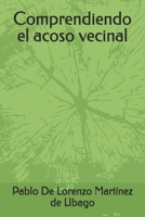 Comprendiendo el acoso vecinal (Spanish Edition) B0F8BP2MDL Book Cover