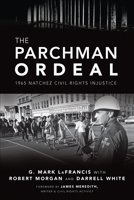 The Parchman Ordeal: 1965 Natchez Civil Rights Injustice 1467140643 Book Cover