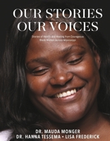 Our Stories Our Voices: Stories of Health and Healing from Courageous Black Women Across Mississippi B0GS4NNWY2 Book Cover