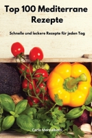 Top 100 Mediterrane Rezepte: Schnelle und leckere Rezepte f�r jeden Tag. Mediterranean Recipes 1802551182 Book Cover