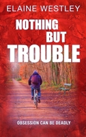 Nothing But Trouble (A Chief Inspector Hilary Heart Mystery) 0994334486 Book Cover