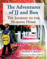The Adventures of Jj and Boo: The Journey to the Nursing Home 1532909713 Book Cover