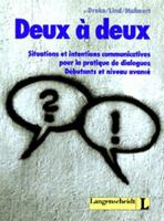 Deux à deux : situations et intentions communicatives pour la pratique de dialogues débutants et niveau avancé 3468499965 Book Cover