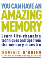 You Can Have an Amazing Memory: Learn life-changing techniques and tips from the memory maestro 1907486453 Book Cover