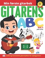 Gitarens ABC Vol.1: 45 enkle og morsomme gitarstykker for nybegynnere (Norwegian Edition) B08LG29Q36 Book Cover