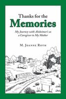 Thanks for the Memories: My Journey with Alzheimer's as a Caregiver to My Mother 1728300436 Book Cover