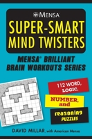 Mensa® Super-Smart Mind Twisters: 100 Word, Logic, Math, and Reasoning Puzzles 1510766839 Book Cover