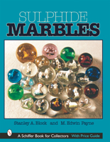 Sulphide Marbles (Schiffer Book for Collectors) 0764313401 Book Cover