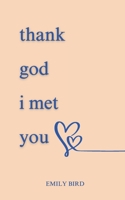Thank God I Met You (Short Love Poems for Him & Her) B0DVGY2VPY Book Cover