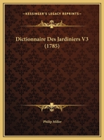 Dictionnaire Des Jardiniers V3 (1785) 1166069818 Book Cover