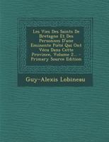 Les Vies Des Saints De Bretagne Et Des Personnes D'une Eminente Piété Qui Ont Vécu Dans Cette Province, Volume 2... 1017772347 Book Cover