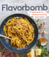 Flavorbomb: A Rogue Guide to Making Everything Taste Better 0525610898 Book Cover