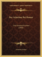 Der Ackerbau Bei Homer: Und Schulnschrichten (1866) 1162307471 Book Cover