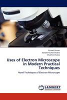 Uses of Electron Microscope in Modern Practical Techniques: Novel Techniques of Electron Microscope 3659216194 Book Cover