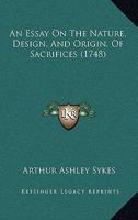 An Essay on the Nature, Design, and Origin, of Sacrifices 1165313227 Book Cover