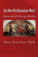 Just How DO Affirmations Work? 1449933971 Book Cover