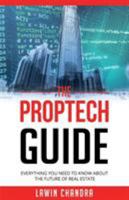 The Proptech Guide: Everything You Need to Know about the Future of Real Estate 1916479618 Book Cover