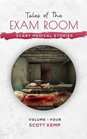 Scary Medical Stories: Tales of the Exam Room Volume 4 1954814054 Book Cover