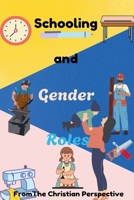 Schooling and Gender Roles From The Christian Perspective B0DS49T199 Book Cover