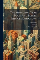The Municipal Year Book And Public Services Directory, Volume 1907... 1278326790 Book Cover