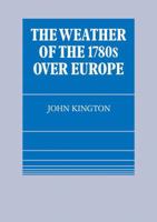 The Weather of the 1780s Over Europe 0521113075 Book Cover