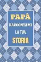Papà, raccontami la tua storia: Il regalo perfetto per scoprire e condividere i momenti più importanti della tua vita (Mi Racconti Di Te) (Italian Edition) 1963155807 Book Cover