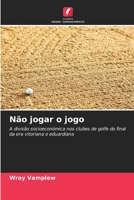 Não jogar o jogo (Portuguese Edition) 6206965589 Book Cover