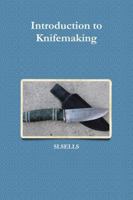 Introduction to Knifemaking 1312684305 Book Cover