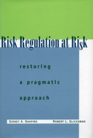 Risk Regulation at Risk: Restoring a Pragmatic Approach 0804751021 Book Cover