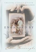 Engraved by Grace: Creating a Legacy of Faith for Your Children 156309987X Book Cover