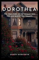Dorothea: The True Story of the Woman Who Fed and Buried Her Tenants (Fact vs. Film) B0FXMSDSRQ Book Cover