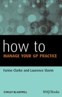 How to Manage Your GP Practice 0470657847 Book Cover