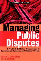 Managing Public Disputes: A Practical Guide for Professionals in Government, Business and Citizen's Groups 0787957429 Book Cover