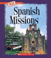 Spanish Missions (True Books: American History 0531212386 Book Cover