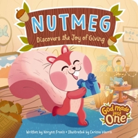 Nutmeg Discovers the Joy of Giving: God Made Just One 1648709443 Book Cover