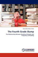 The Fourth Grade Slump: The Relationship Between Reading Attitudes and Frequency of Reading 3845419083 Book Cover