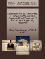Lester Moon et al., Petitioners, v. Richard Ira Weeks. U.S. Supreme Court Transcript of Record with Supporting Pleadings 1270682911 Book Cover