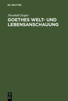 Goethes Welt- Und Lebensanschauung 3111144364 Book Cover