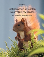 Eichhörnchen im Garten / Squirrels in my garden: Ein Bildband / Illustrated book 3754332481 Book Cover