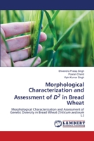 Morphological Characterization and Assessment of D2 in Bread Wheat 6203304999 Book Cover