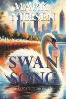Swan Song: a Frank Sullivan novel (Frank Sullivan Mysteries) B0G3K9DV9K Book Cover