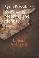 Syria Possible – Rebuilding Meaning and Identity: ????? ??????? - ????? ???? ?????? ??????? B0GCZ2G4VX Book Cover