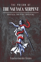 THE POISON OF THE NAUYACA SERPENT: NAUYACA. THE PLOT THICKENS B09X4Z6G7D Book Cover